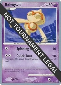 Baltoy | 2010 (Michael Pramawat) | 89/147 | Normal | World Championship Decks