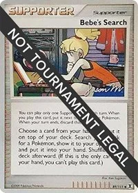 Bebe's Search | 2009 (Jason Martinez) | 89/111 | Normal | World Championship Decks Bebe's Search | 2009 (Jason Martinez) | 89/111 | Normal | World Championship Decks