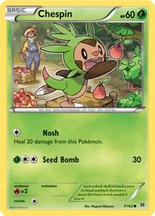 Chespin (7) | 7/162 | Normal | XY - BREAKthrough Chespin (7) | 7/162 | Normal | XY - BREAKthrough