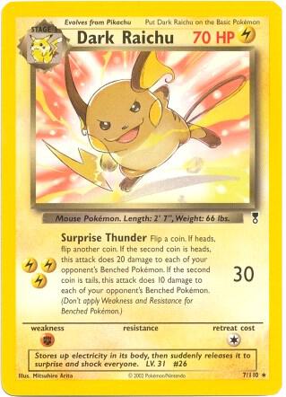 Dark Raichu 7/110 (WotC Legendary Collection) 007/110 Normal Deck Exclusives Dark Raichu 7/110 (WotC Legendary Collection) 007/110 Normal Deck Exclusives