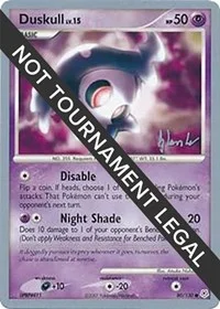 Duskull | 2008 (Dylan Lefavour) | 80/130 | Normal | World Championship Decks