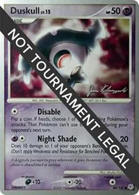 Duskull | 2008 (Jason Klaczynski) | 80/130 | Normal | World Championship Decks