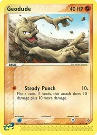 Geodude | 56/97 | Normal | Dragon Geodude | 56/97 | Normal | Dragon