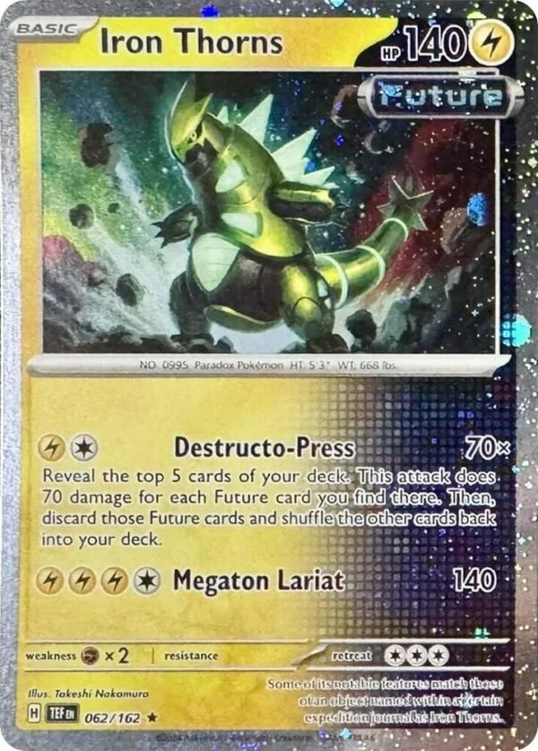 Iron Thorns 062/162 (Cosmos Holo) Holofoil Miscellaneous Cards & Products Iron Thorns 062/162 (Cosmos Holo) Holofoil Miscellaneous Cards & Products