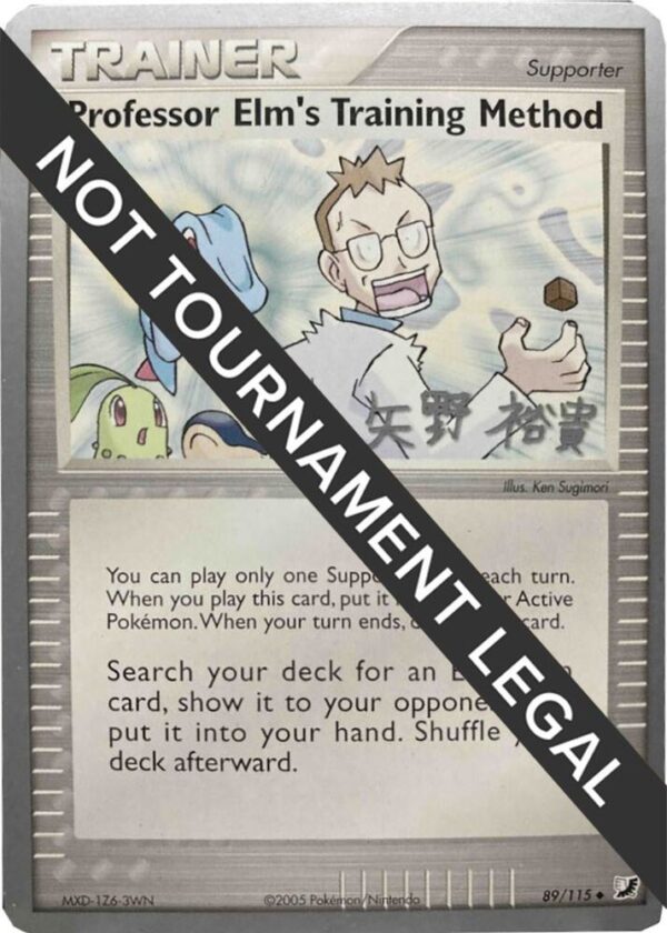 Professor Elm’s Training Method 2006 (Hiroki Yano) 89/115 Normal World Championship Decks Professor Elm’s Training Method 2006 (Hiroki Yano) 89/115 Normal World Championship Decks