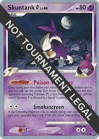 Skuntank G | 2009 (Tsubasa Nakamura) | 94/127 | Normal | World Championship Decks Skuntank G | 2009 (Tsubasa Nakamura) | 94/127 | Normal | World Championship Decks