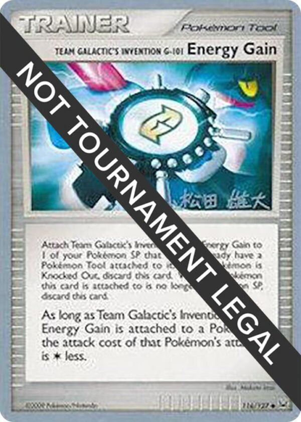 Team Galactic’s Invention G-101 Energy Gain 2010 (Yuta Komatsuda) 116/127 Normal World Championship Decks Team Galactic’s Invention G-101 Energy Gain 2010 (Yuta Komatsuda) 116/127 Normal World Championship Decks