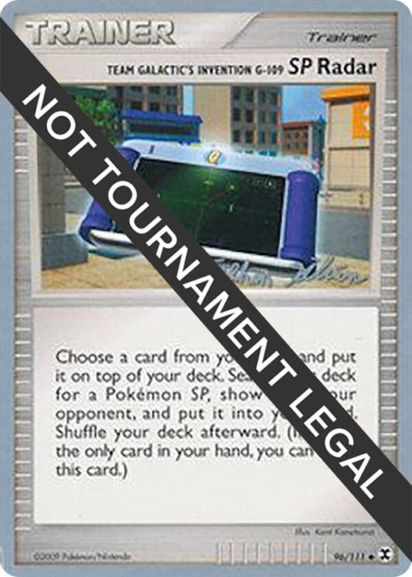 Team Galactic’s Invention G-109 SP Radar 2009 (Stephen Silvestro) 96/111 Normal World Championship Decks Team Galactic’s Invention G-109 SP Radar 2009 (Stephen Silvestro) 96/111 Normal World Championship Decks