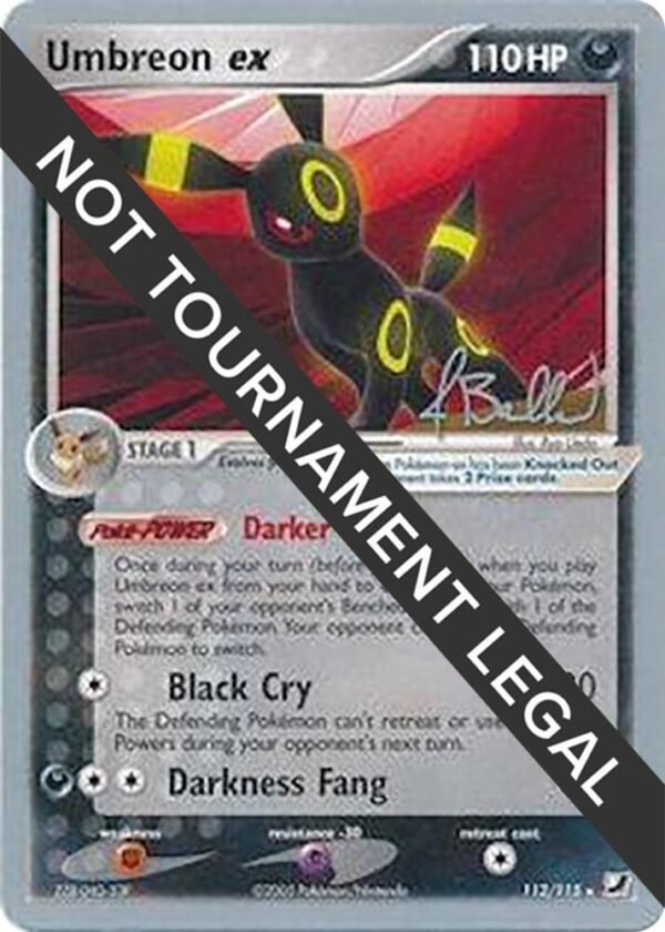 Umbreon ex 2006 (Jimmy Ballard) 112/115 Normal World Championship Decks Umbreon ex 2006 (Jimmy Ballard) 112/115 Normal World Championship Decks